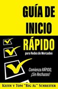 Guía de Inicio Rápido Para Redes de Mercadeo: Comienza Rápido,¡ Sin Rechazos!