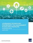 Leveraging Technology for Property Tax Management in Asia and the Pacific: Guidance Note (en Inglés)