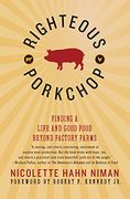 Righteous Porkchop: Finding a Life and Good Food Beyond Factory Farms (en Inglés)