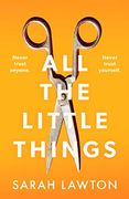 All the Little Things: A Tense and Gripping Thriller With an Unforgettable Ending (en Inglés)