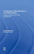 Temporary Alien Workers in the United States: Designing Policy From Fact and Opinion (en Inglés)