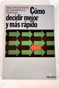Como Decidir Mejor y mas Rapido