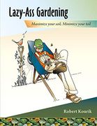 Lazy-Ass Gardening: Maximize Your Soil, Minimize Your Toil (en Inglés)