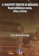 El transporte terrestre de mercancías: Responsabilidad por averías, faltas y retrasos.