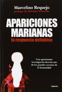 Apariciones Marianas: Una Apasionante Investigacion Desvela uno d e los Grandes Secretos de la Humanidad
