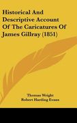 historical and descriptive account of the caricatures of james gillray (1851) (en Inglés)
