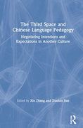 The Third Space and Chinese Language Pedagogy: Negotiating Intentions and Expectations in Another Culture (en Inglés)