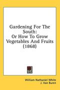 gardening for the south: or how to grow vegetables and fruits (1868) (en Inglés)