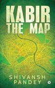 Kabir: The Map (en Inglés)