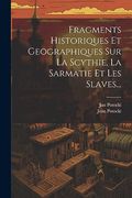Fragments Historiques et Geographiques sur la Scythie, la Sarmatie et les Slaves. (en Francés)