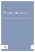 Predigt ALS Leseakt: Essays Zur Homiletischen Theoriebildung (en Alemán)