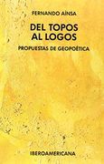 Del Topos al Logos. Propuestas de Geopoética. -la Critica Practicante (la Crítica Practicante. Ensayos Latinoamericanos) (in Spanish)
