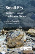 Small Fry. Britain's Tiniest Freshwater Fishes
