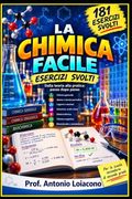 LA CHIMICA FACILE - ESERCIZI DI CHIICA SVOLTI: 181 esercizi svolti passo dopo passo con spiegazioni, formule, schemi e figure didattiche per la scuola secondaria di secondo grado (Italian Edition)