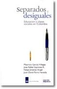 SEPARADOS Y DESIGUALES EDUCACION Y CLASES SOCIALES EN COLOMBIA