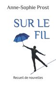 Sur Le Fil: Recueil de nouvelles (en Francés)