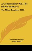 a commentary on the holy scriptures: the minor prophets (1874) (en Inglés)