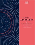 Parkers' Astrology: The Definitive Guide to Using Astrology in Every Aspect of Your Life (en Inglés)