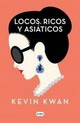 Locos, Ricos y Asiáticos - Kevin Kwan - Suma De Letras