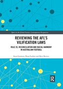 Reviewing the Afls Vilification Laws: Rule 35, Reconciliation and Racial Harmony in Australian Football (Sport in the Global Society Contemporary Perspectives)