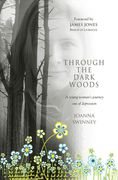 Through the Dark Woods: A Young Woman's Journey Out of Depression (en Inglés)