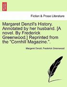 margaret denzil's history. annotated by her husband. [a novel. by frederick greenwood.] reprinted from the "cornhill magazine.."