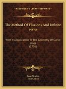 The Method Of Fluxions And Infinite Series: With Its Application To The Geometry Of Curve-Lines (1736)