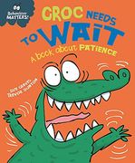 Croc Needs to Wait - a Book About Patience (Behaviour Matters) (en Inglés)
