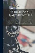 Entretiens Sur L'architecture; Volume 2 (en Inglés)