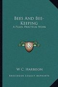 bees and bee-keeping: a plain, practical work (en Inglés)