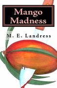 Mango Madness - Landress, M. E. - Createspace