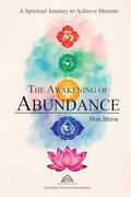 The Awakening of Abundance: A Spiritual Journey to Achieve Dreams (en Inglés)