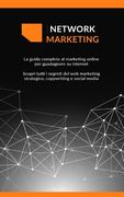 Network Marketing: La guida completa al marketing online per guadagnare su internet Scopri tutti i segreti del web marketing strategico, (en Italiano)