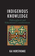 Indigenous Knowledge: Philosophical and Educational Considerations