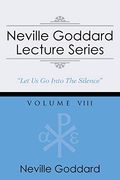 Neville Goddard Lecture Series, Volume Viii: (a Gnostic Audio Selection, Includes Free Access to Streaming Audio Book)
