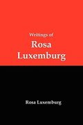 writings of rosa luxemburg: reform or revolution, the national question, and other essays (en Inglés)