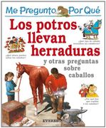 Me Pregunto por Qué: Los Potros Llevan Herraduras y Otras Preguntas Sobre Caballos
