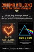 Emotional Intelligence: Master Your Emotions & Enneagram 2 in 1 An Easy Guide to Overcome Negative Emotions, Anxiety, Depression, Increase Emp