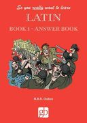 So you Really Want to Learn Latin Book 1 - Answer Book (en Inglés)