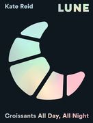 Lune: Eating Croissants all Day, Every day 