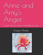 Anne and Amy's Anger: How to Find Your Power in the Midst of Anger (Emotatude) 