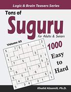 Tons of Suguru for Adults & Seniors: 1000 Easy to Hard Number Blocks Puzzles (Logic & Brain Teasers Series) (en Inglés)