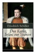 Don Karlos, Infant von Spanien: Ein dramatisches Gedicht über politisch-gesellschaftliche Konflikte und familiär-soziale Intrigen am Hofe von König Ph (en Inglés)