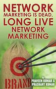 Network Marketing is Dead, Long Live Network Marketing (Network Marketing Superstar)