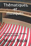 Thématiques et musiques: Oeuvres musicales, chansons, classées par thème (en Francés)