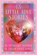 13 Little Love Stories: An anthology inspired by Taylor Swift songs (en Inglés)
