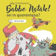 Babbo Natale! Sei in quarantena?: dai 3 ai 5 anni (en Italiano)