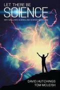 Let There Be Science: Why God loves science, and science needs God (en Inglés)