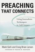 preaching that connects,using the techniques of journalists to add impact to your sermons