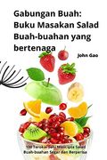 Gabungan Buah: Buku Masakan Salad Buah-buahan yang bertenaga (en Malay)